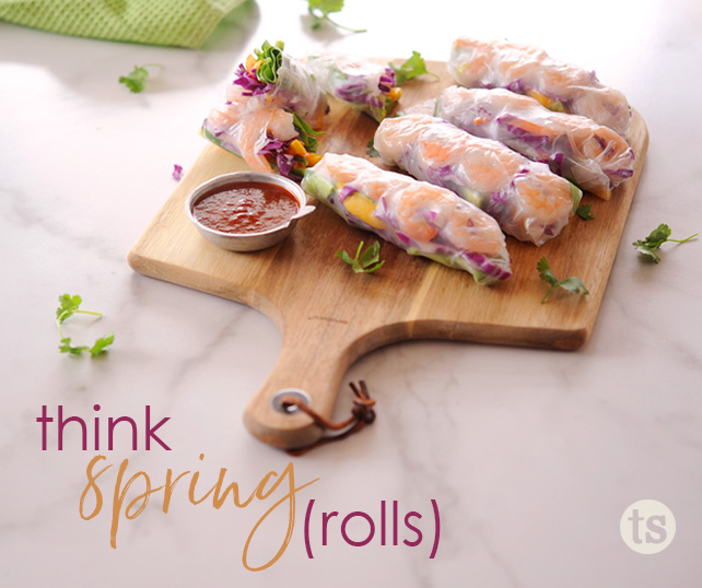 Think Spring – Spring Rolls, That Is!